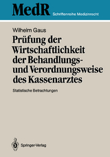 Prüfung der Wirtschaftlichkeit der Behandlungs- und Verordnungsweise des Kassenarztes - Wilhelm Gaus