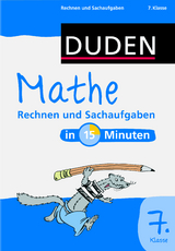 Mathe in 15 Minuten – Rechnen und Sachaufgaben 7. Klasse