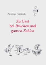 Zu Gast bei Brüchen und ganzen Zahlen - Annelies Paulitsch