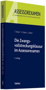 Die Zwangsvollstreckungsklausur im Assessorexamen - Kaiser, Torsten; Kaiser, Horst; Kaiser, Jan