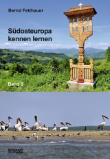 Südosteuropa kennen lernen - Bernd Fetthauer