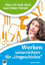 Aber ich hab doch zwei linke Hände! - Jakobine Wierz