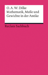 Mathematik, Maße und Gewichte in der Antike - Dilke, O. A. W.