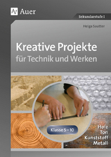 Kreative Projekte für Technik und Werken - Helga Sautter