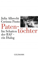 Patentöchter. Im Schatten der RAF - ein Dialog - Julia Albrecht, Corinna Ponto