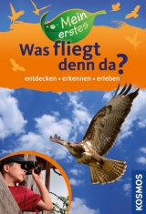 Mein erstes Was fliegt denn da? - Holger Haag