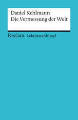 Lektüreschlüssel zu Daniel Kehlmann: Die Vermessung der Welt - Wolf Dieter Hellberg