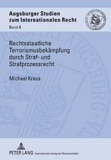 Rechtsstaatliche Terrorismusbekämpfung durch Straf- und Strafprozessrecht - Michael Kraus