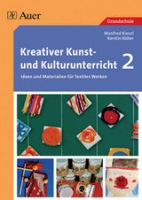 Kreativer Kunst- und Kulturunterricht, Band 2 - Manfred Kiesel