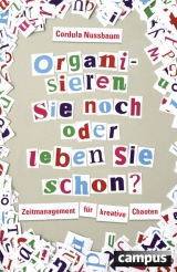 Organisieren Sie noch oder leben Sie schon? - Nussbaum, Cordula