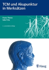 TCM und Akupunktur in Merksätzen - Thews, Franz; Fritz, Udo