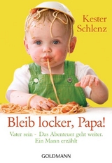 Bleib locker, Papa! - Kester Schlenz