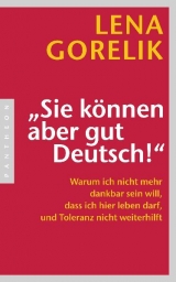 "Sie können aber gut Deutsch!" - Lena Gorelik