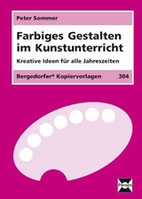 Farbiges Gestalten im Kunstunterricht - Peter Sommer