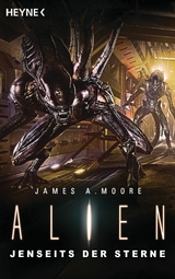 Alien - Jenseits der Sterne -  James A. Moore