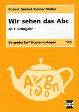 Wir sehen das Abc - Gunkel, Robert; Müller, Heiner