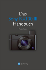 Das Sony RX100 III Handbuch -  Martin Vieten