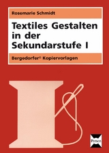 Textiles Gestalten in der Sekundarstufe I - Rosemarie Schmidt