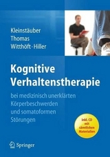 Kognitive Verhaltenstherapie bei medizinisch unerklärten Körperbeschwerden und somatoformen Störungen - Maria Kleinstäuber, Petra Thomas, Michael Witthöft, Wolfgang Hiller