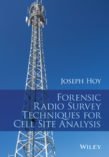 Forensic Radio Survey Techniques for Cell Site Analysis -  Joseph Hoy