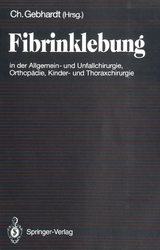 Fibrinklebung in der Allgemein- und Unfallchirurgie, Orthopädie, Kinder- und Thoraxchirurgie - 