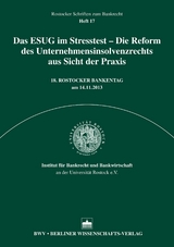 Das ESUG im Stresstest - Die Reform des Unternehmensinsolvenzrecht aus Sicht der Praxis - 