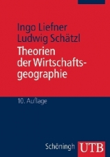 Theorien der Wirtschaftsgeographie - Liefner, Ingo; Schätzl, Ludwig