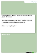 Das Qualitätsmerkmal Niedrigschwelligkeit in der Erziehungsberatungsstelle - Corinna Kühn, Wenke Deussen, Janine Pollert, Julia Hollmann