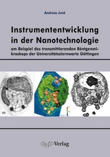 Instrumententwicklung in der Nanotechnologie am Beispiel des transmittierenden Röntgenmikroskops der Universitätssternwarte Göttingen - Andreas Junk