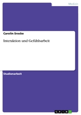 Interaktion und Gefühlsarbeit - Carolin Srocke