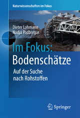 Im Fokus: Bodenschätze - Dieter Lohmann, Nadja Podbregar