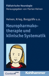 Neuropharmakotherapie und klinische Systematik - Florian Heinen, Sandro Krieg, Ingo Borggräfe, Matthias Kieslich, Jens J. Böhmer, Birgit Ertl-Wagner, Alenka Pecar