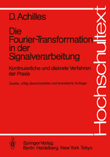 Die Fourier-Transformation in der Signalverarbeitung - Achilles, Dietmar