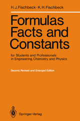 Formulas, Facts and Constants for Students and Professionals in Engineering, Chemistry, and Physics - Fischbeck, Helmut J.; Fischbeck, Kurt H.