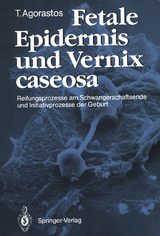 Fetale Epidermis und Vernix caseosa - Theodoros Agorastos