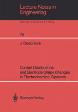 Current Distributions and Electrode Shape Changes in Electrochemical Systems - Johan Deconinck