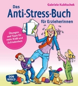 Das Anti-Stress-Buch für Erzieherinnen - Gabriele Kubitschek