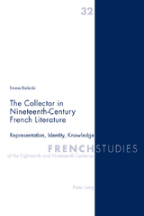 The Collector in Nineteenth-Century French Literature - Emma Bielecki