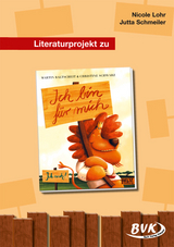 Literaturprojekt zu Ich bin für mich - Nicole Lohr, Jutta Schmeiler