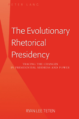 The Evolutionary Rhetorical Presidency - Ryan Lee Teten