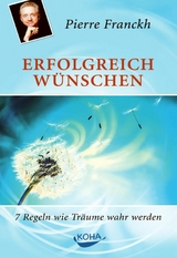 Erfolgreich wünschen - Pierre Franckh