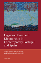 Legacies of War and Dictatorship in Contemporary Portugal and Spain - 