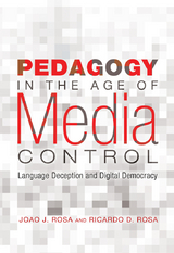 Pedagogy in the Age of Media Control - Joao J. Rosa, Ricardo D. Rosa