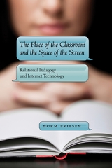 The Place of the Classroom and the Space of the Screen - Norm Friesen