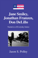 Jane Smiley, Jonathan Franzen, Don DeLillo - Jason S. Polley
