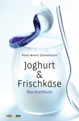 Joghurt & Frischkäse - Rose Marie Donhauser