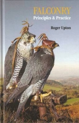 Falconry Principles and Practice - Upton, Roger