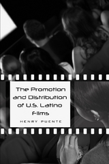 The Promotion and Distribution of U.S. Latino Films - Henry Puente