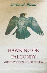 Hawking or Falconry (History of Falconry Series) - Richard Blome