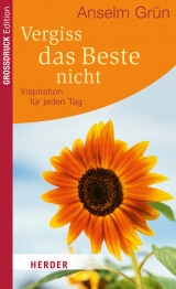 Vergiss das Beste nicht - Grün, Anselm; Lichtenauer, Anton